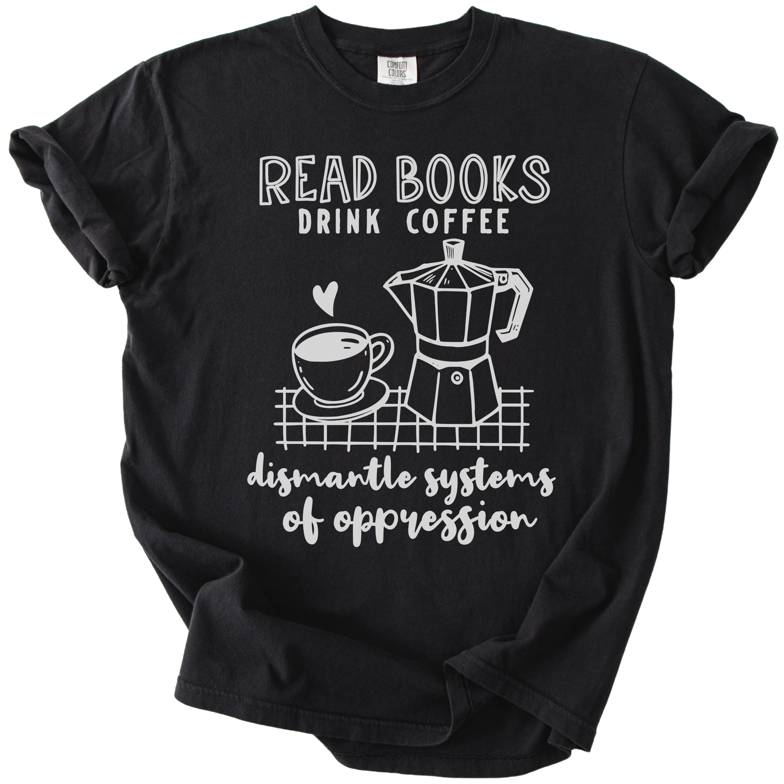 Read Books Drink Coffee Dismantle Systems Tee