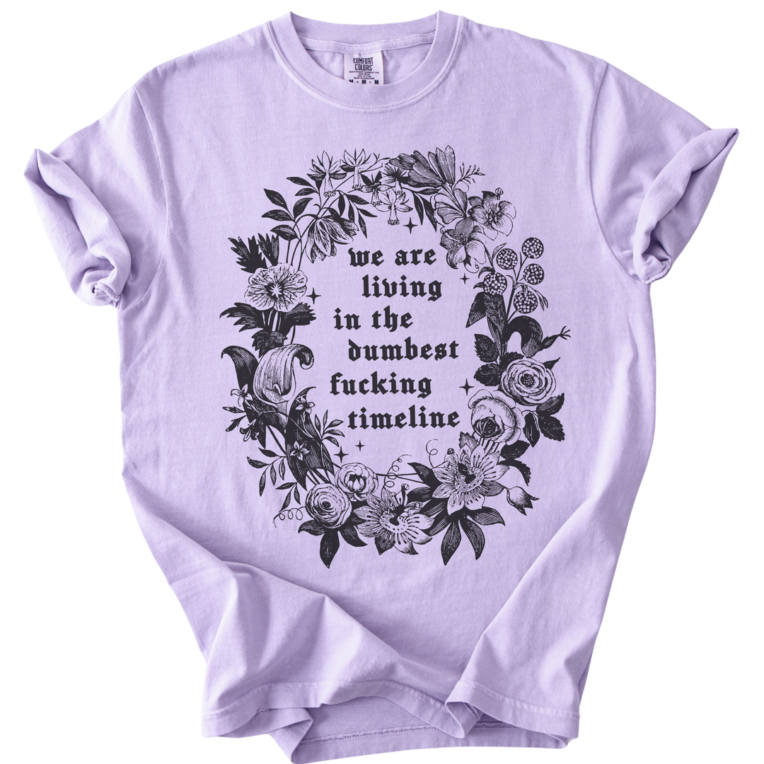 We Are Living in The Dumbest Fucking Timeline Tee