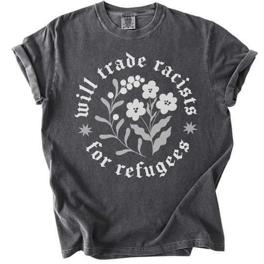Will trade Racists For Refugees Tee