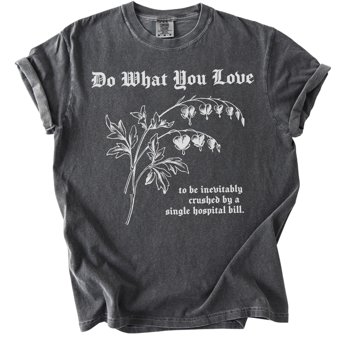 Do What You Love Bleeding Hearts Tee