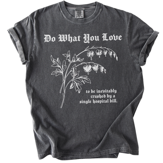 Do What You Love Bleeding Hearts Tee