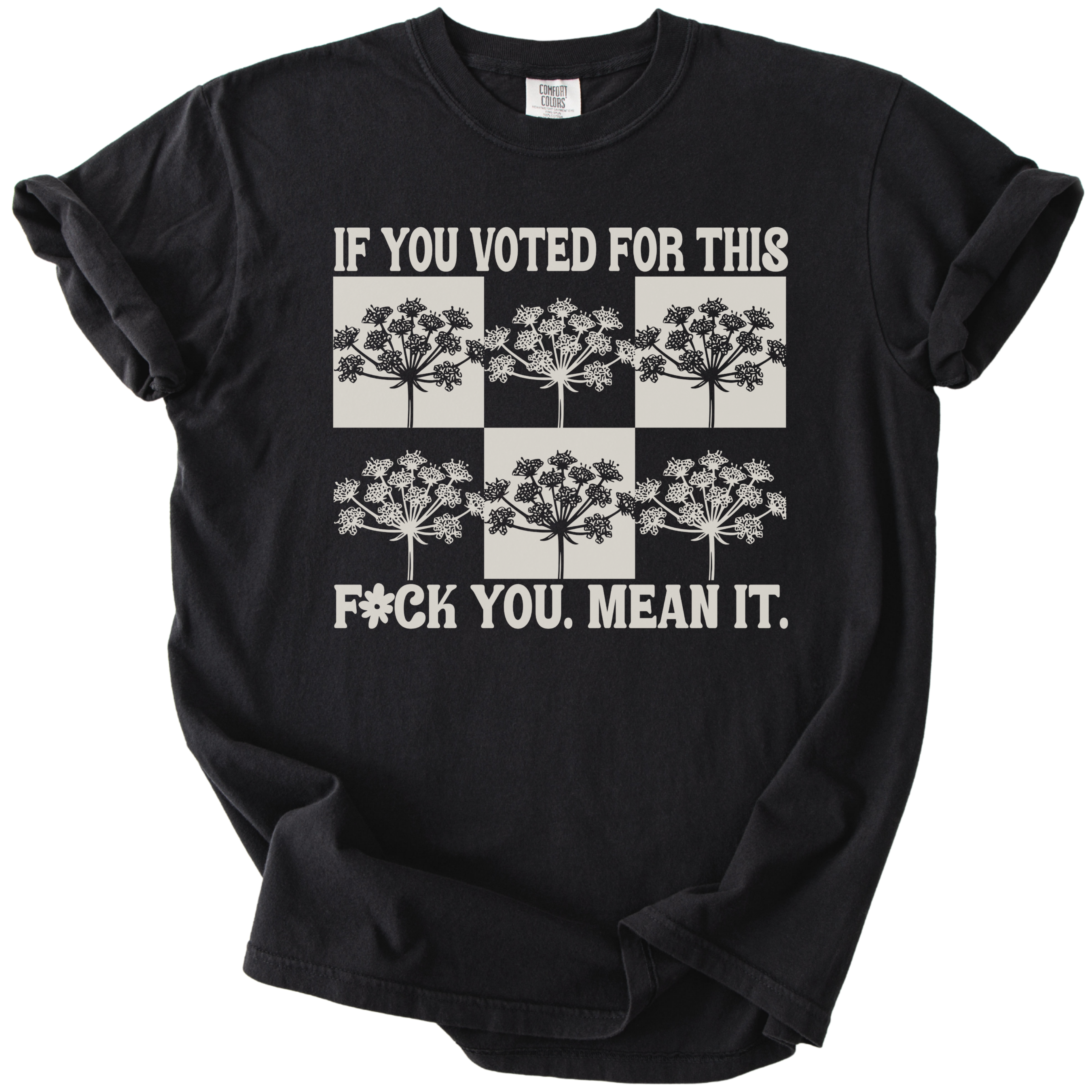 If You Voted For This F#ck You Mean It Tee