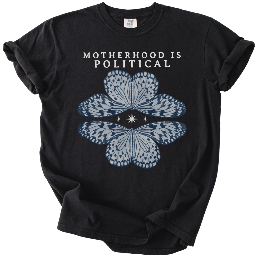 Motherhood is Political Tee