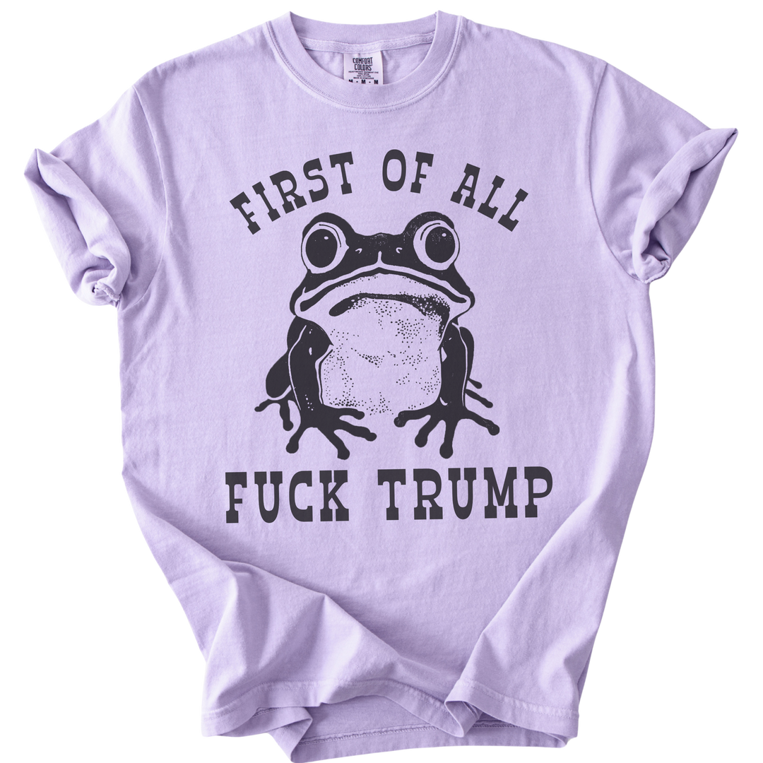First of All Fuck Trump Frog Tee
