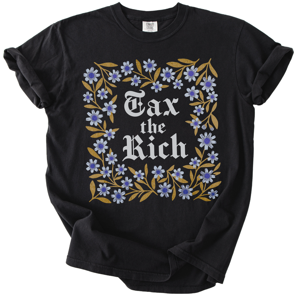 Tax The Rich Floral Tee