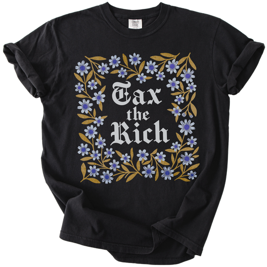 Tax The Rich Floral Tee