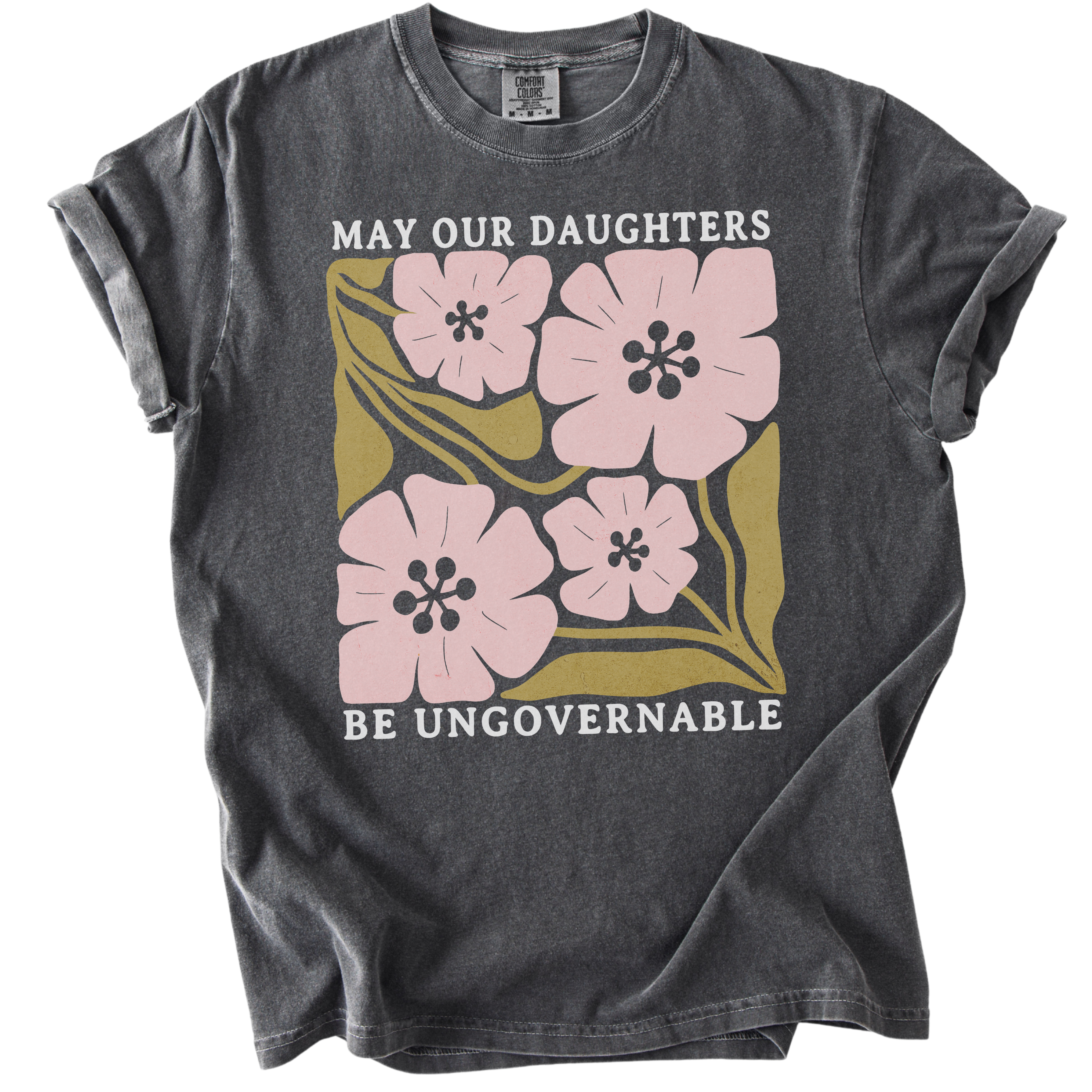 May Our Daughters Be Ungovernable Tee