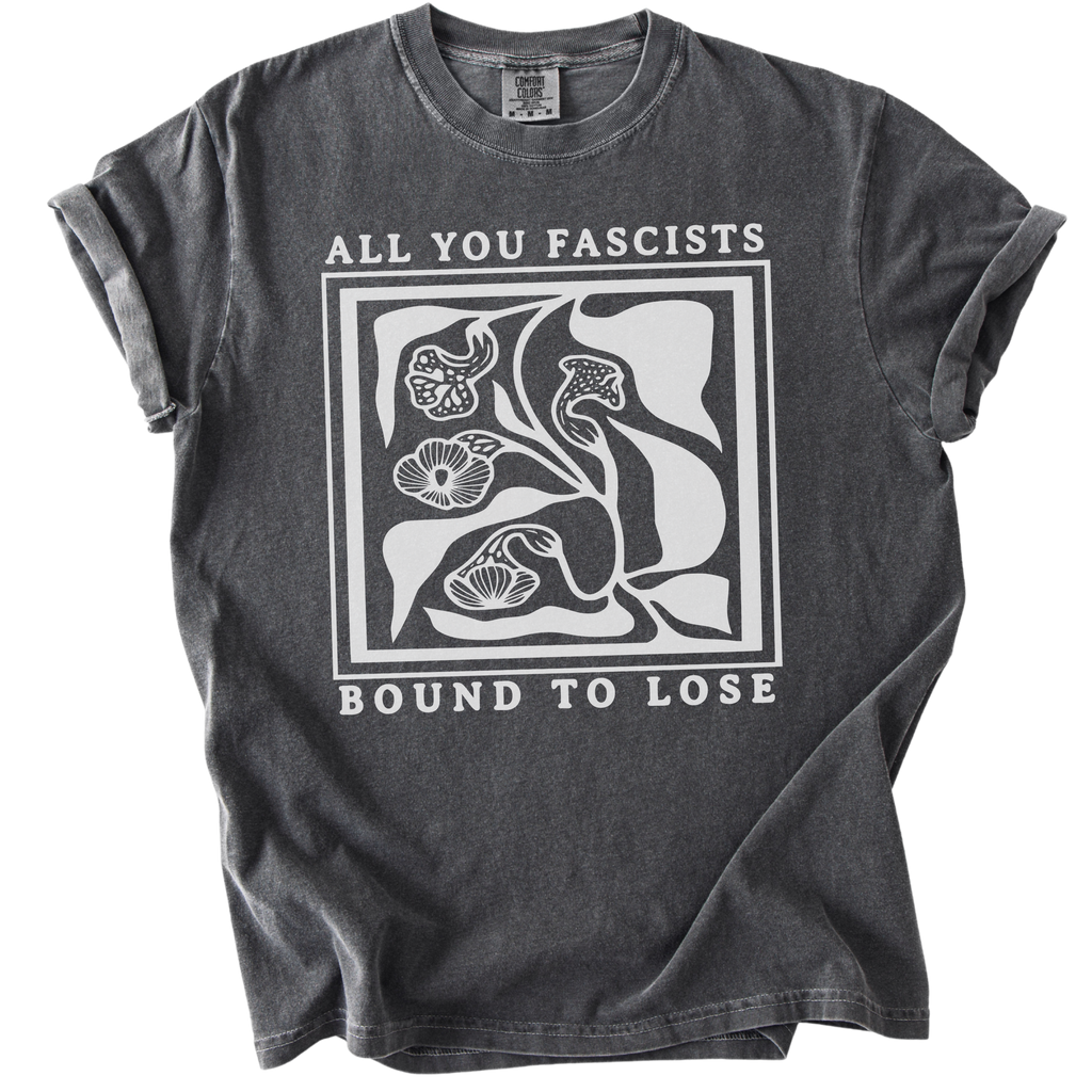 All You Fascists Bound to Lose Tee
