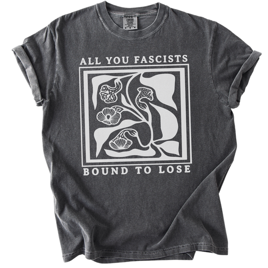 All You Fascists Bound to Lose Tee