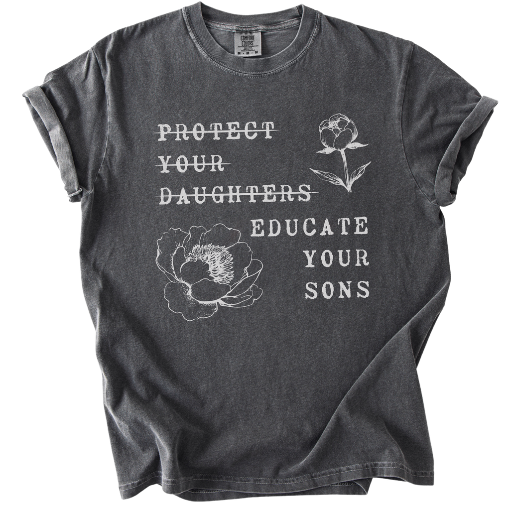 Protect Your Daughters Educate Your Sons Tee