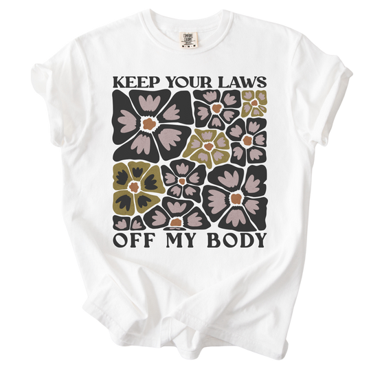 Keep Your Laws Off My Body Tee