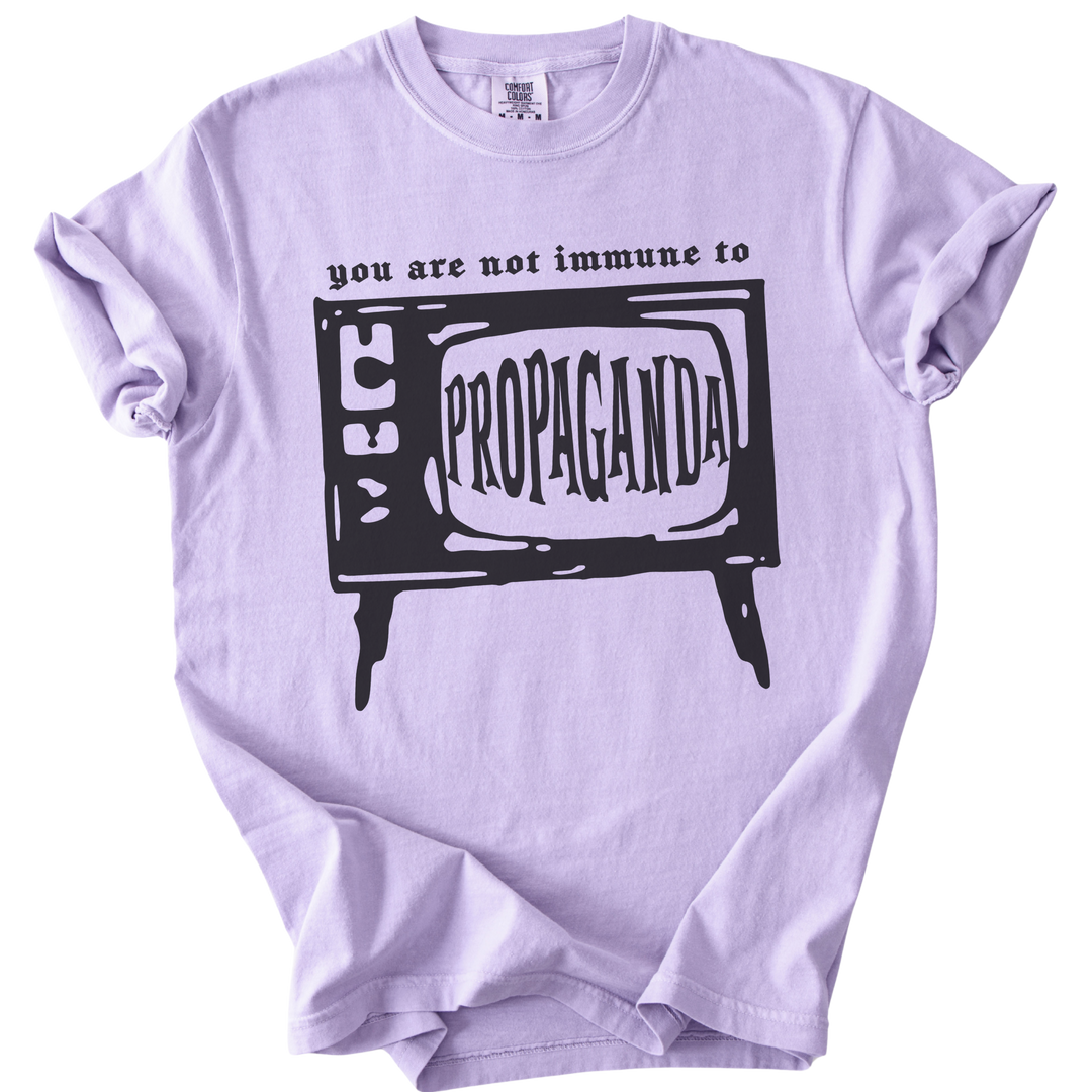 You Are Not Immune to Propaganda Tee