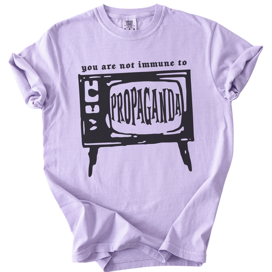 You Are Not Immune to Propaganda Tee