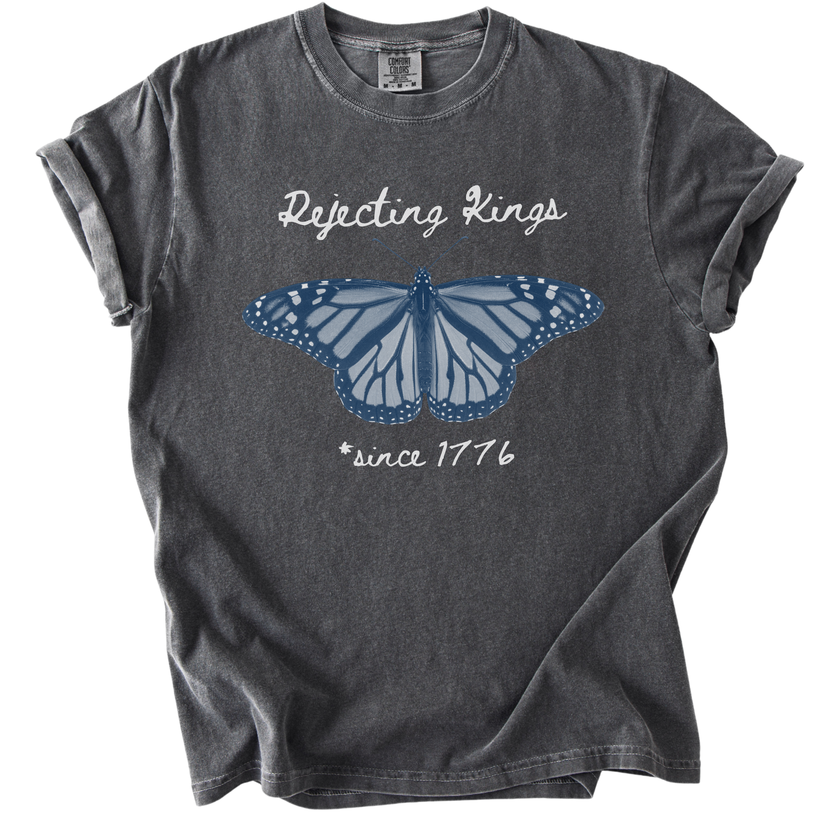 Rejecting Kings Since 1776 Butterfly Tee