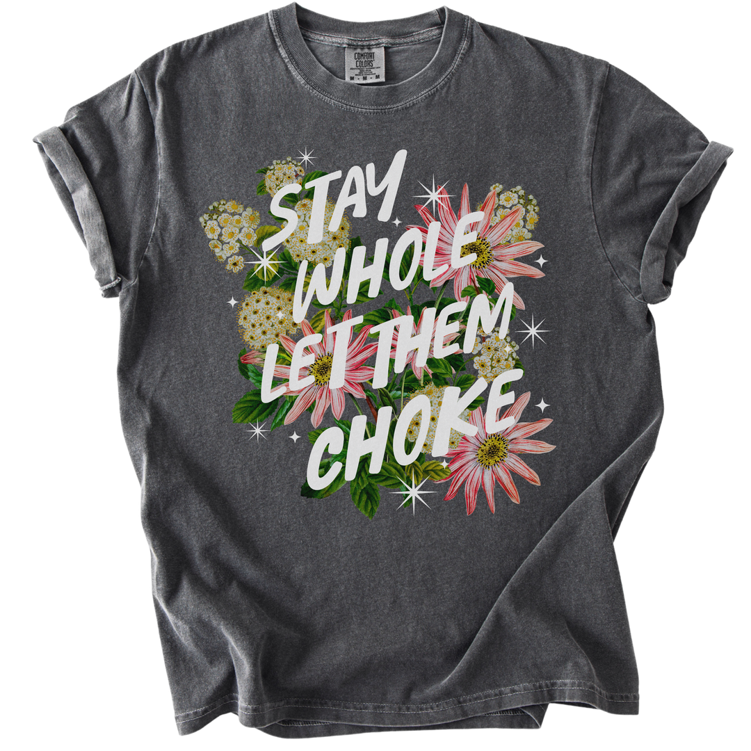 Stay Whole Let Them Choke Tee