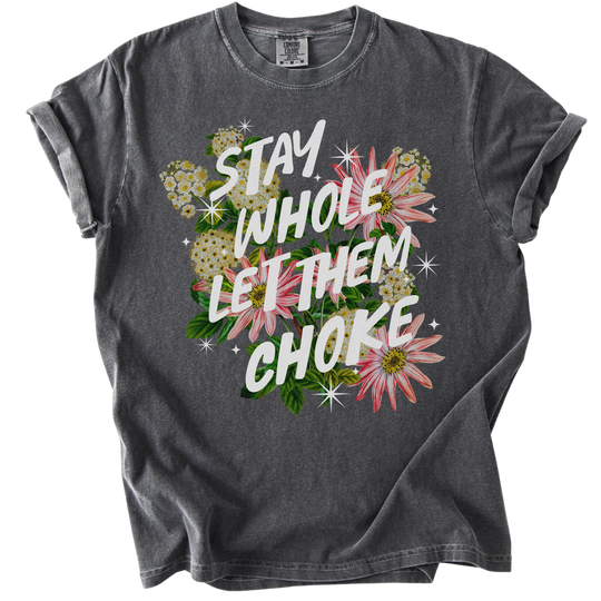 Stay Whole Let Them Choke Tee