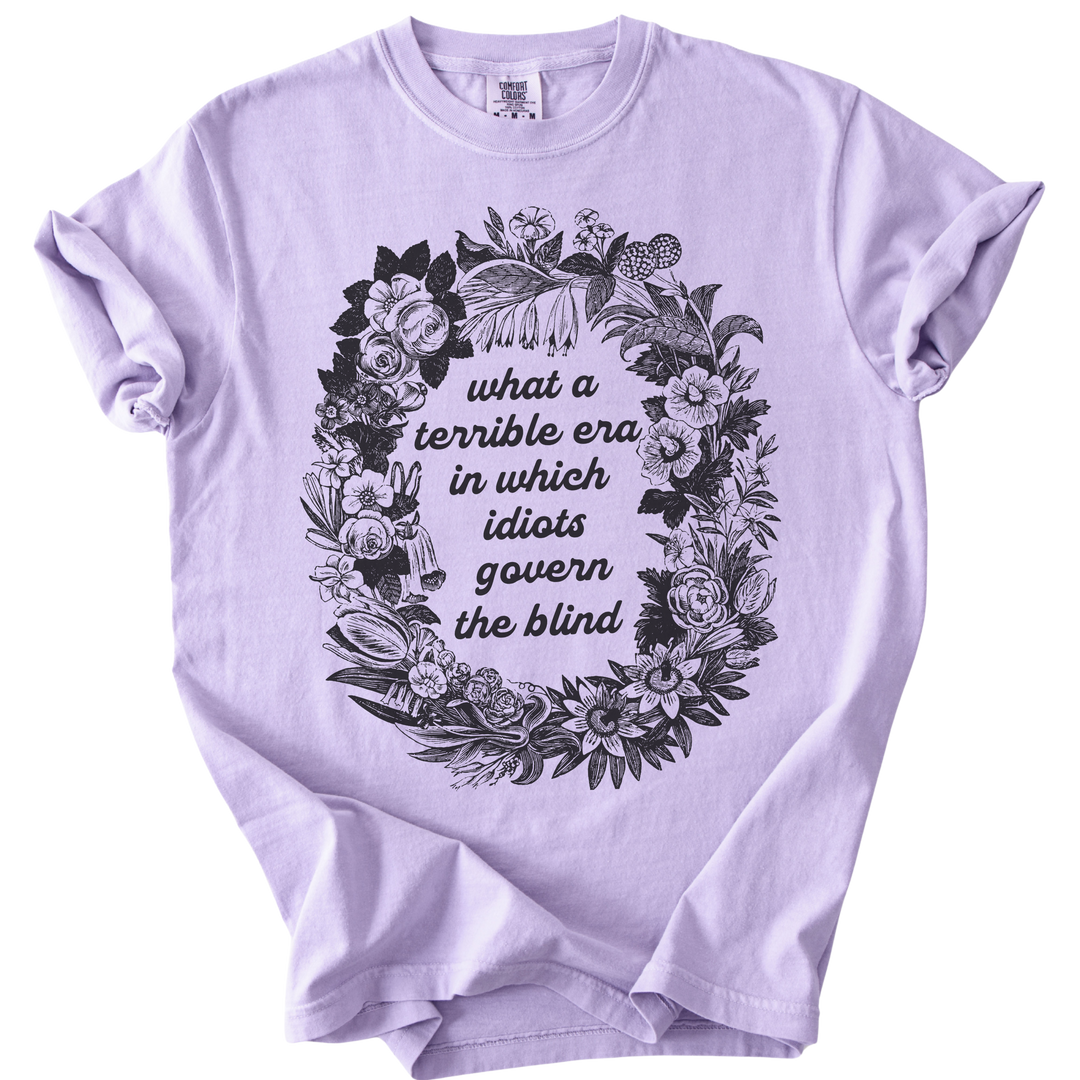 Terrible Era in Which Idiots Govern The Blind Tee