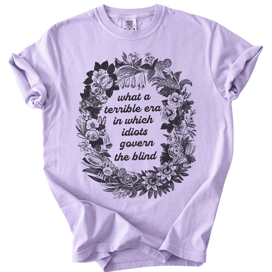 Terrible Era in Which Idiots Govern The Blind Tee
