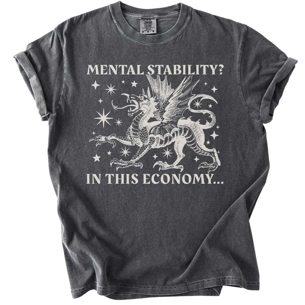 Mental Stability? In THIS Economy Tee