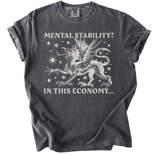 Mental Stability? In THIS Economy Tee