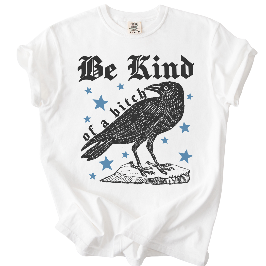 Be Kind of a Bitch Crow Tee