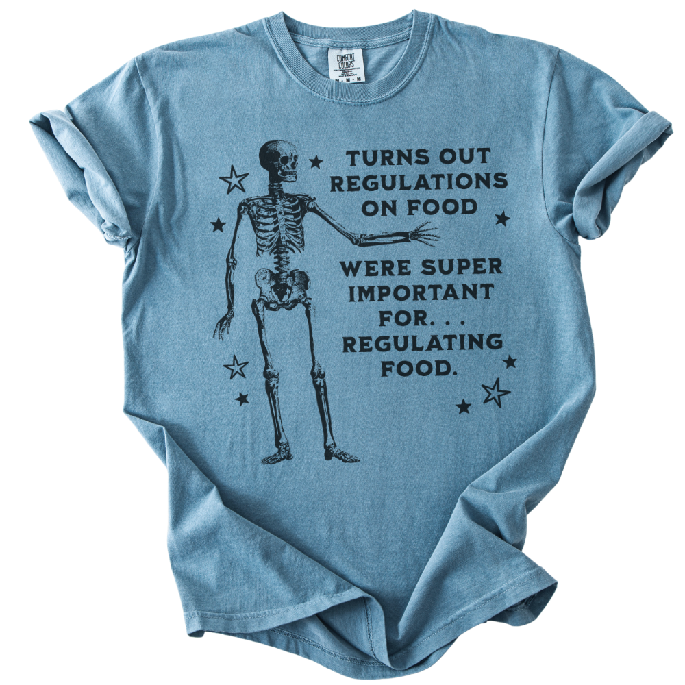 Turns Out Regulations on Food Were Important Tee
