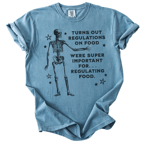 Turns Out Regulations on Food Were Important Tee