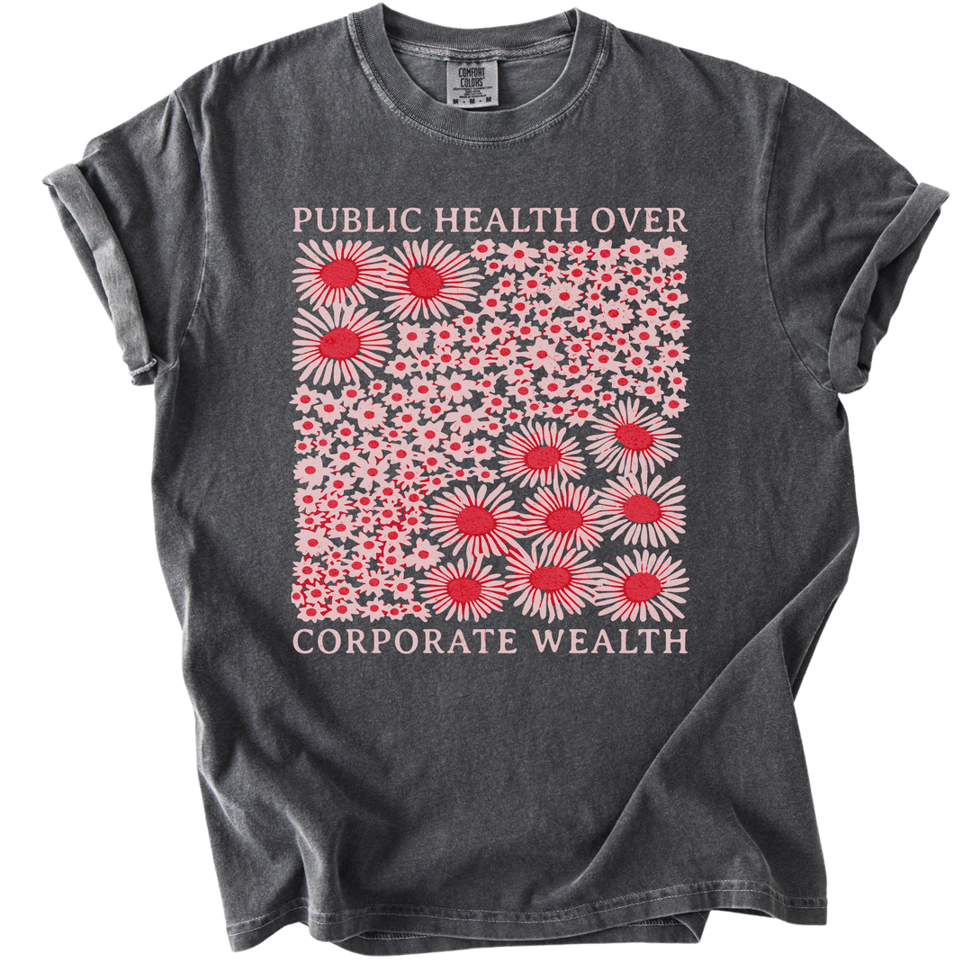 Pubic Health Over Corporate Wealth Floral Tee