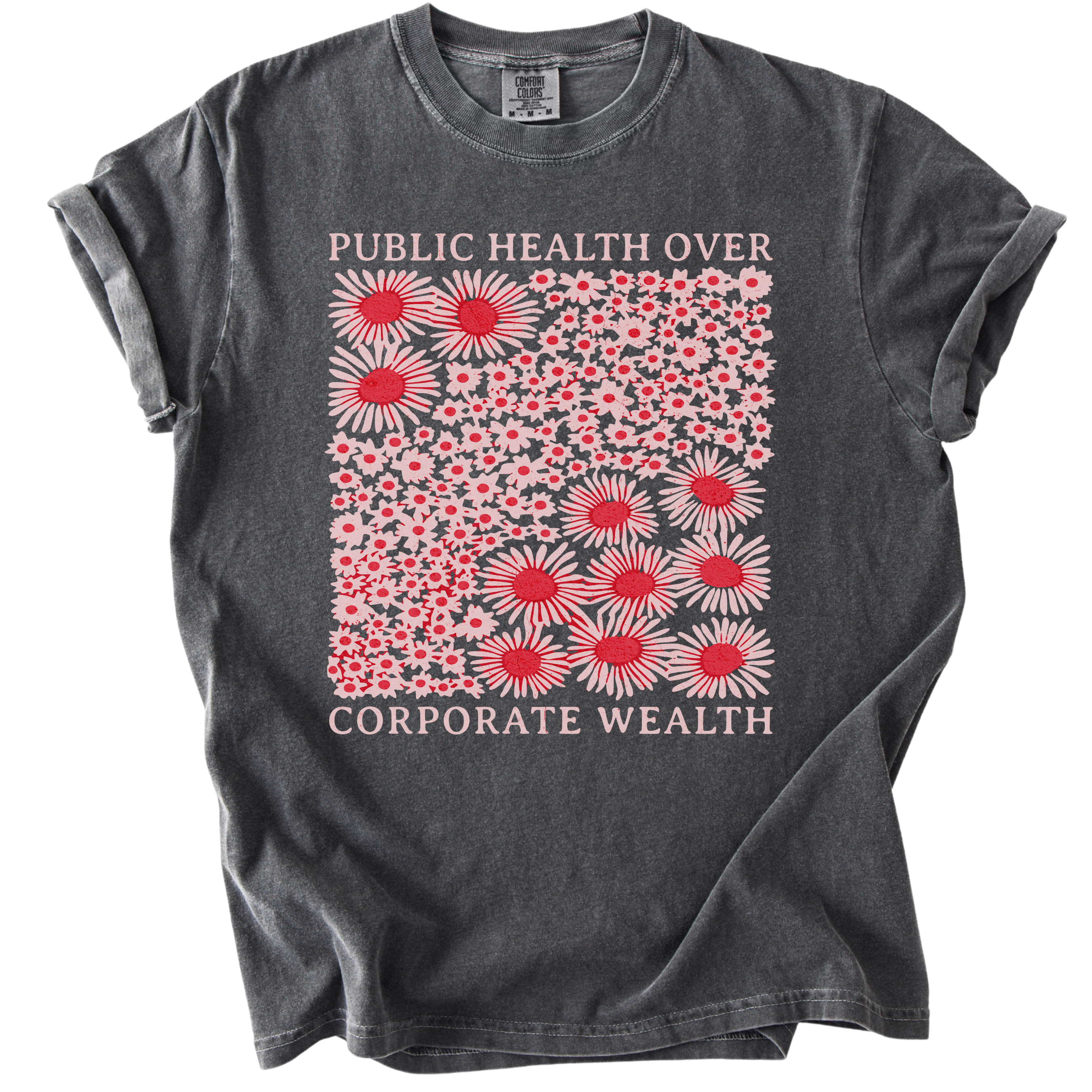 Pubic Health Over Corporate Wealth Floral Tee