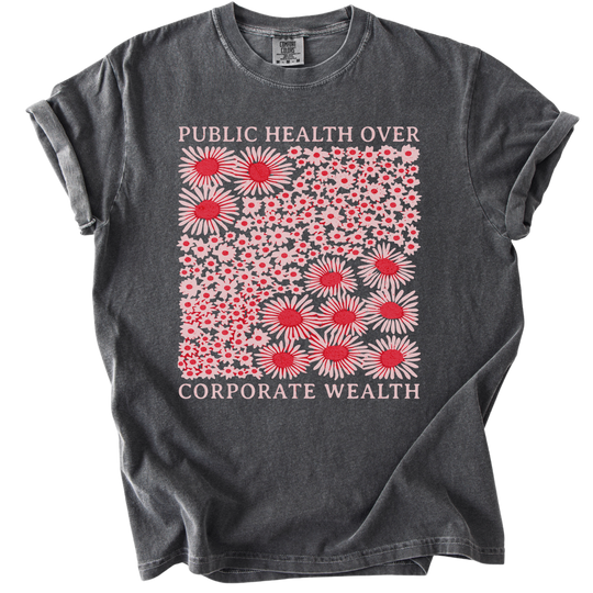 Pubic Health Over Corporate Wealth Floral Tee