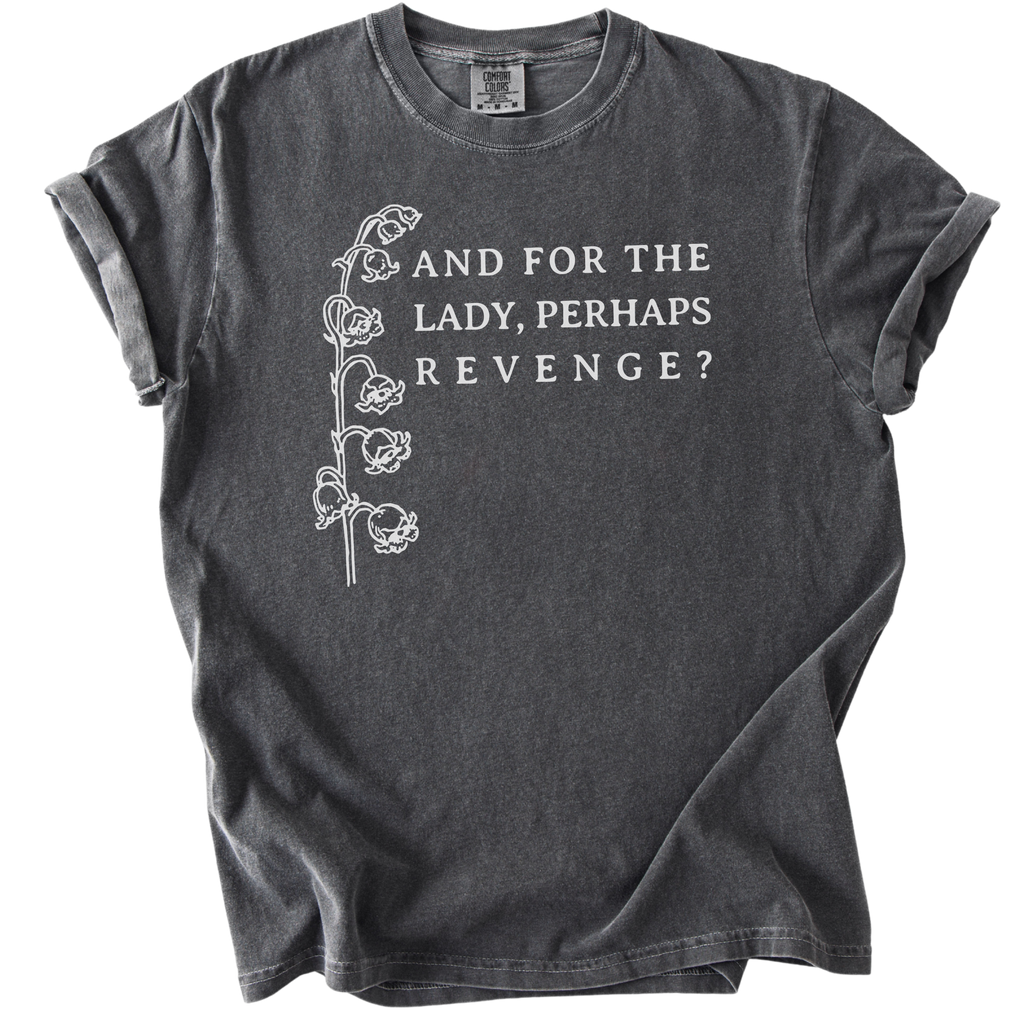 And For The Lady, Perhaps Revenge? Tee