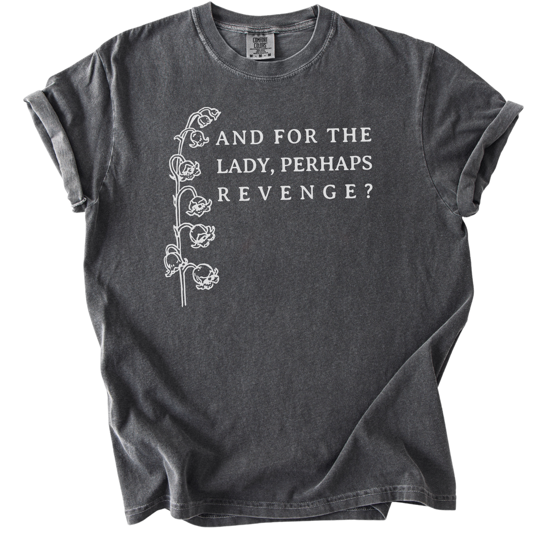 And For The Lady, Perhaps Revenge? Tee