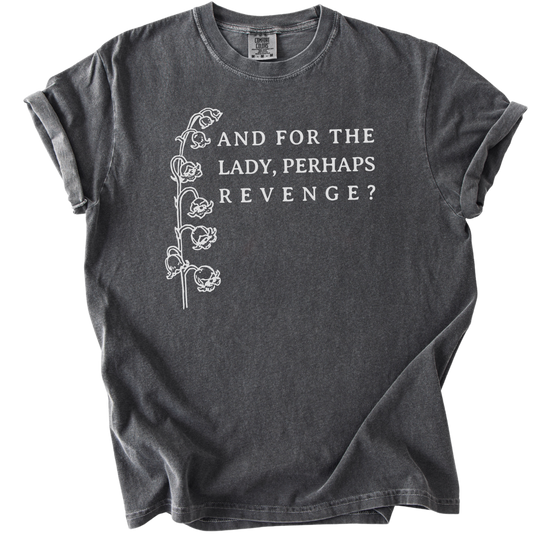 And For The Lady, Perhaps Revenge? Tee