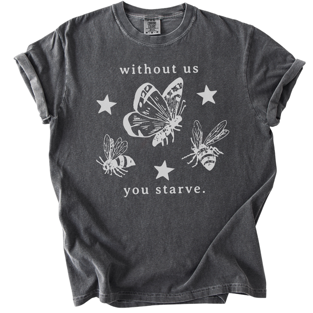 Without Us You Starve Bee Butterfly Tee
