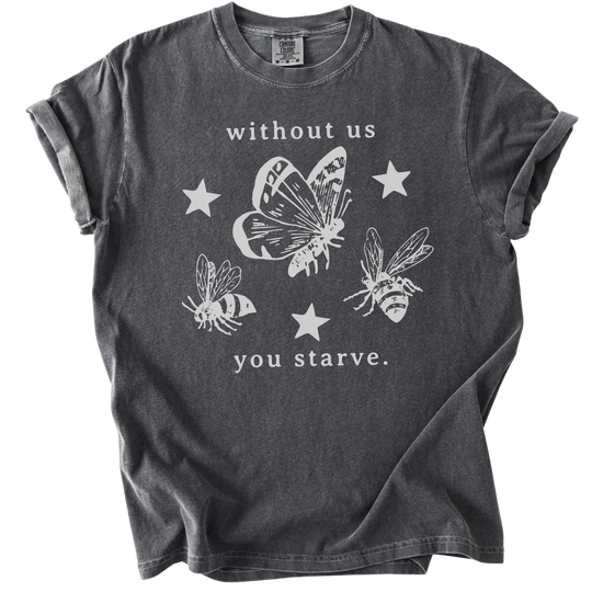 Without Us You Starve Bee Butterfly Tee