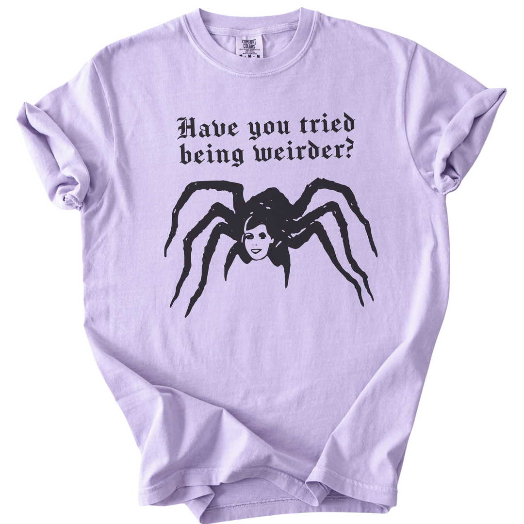 Have You Tried Being Weirder? Spider Tee