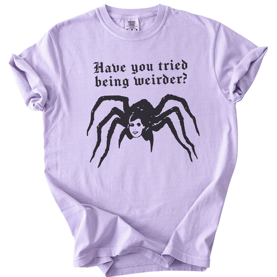 Have You Tried Being Weirder? Spider Tee