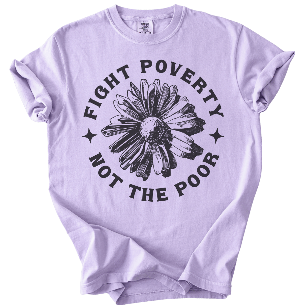 Fight Poverty Not The Poor Tee