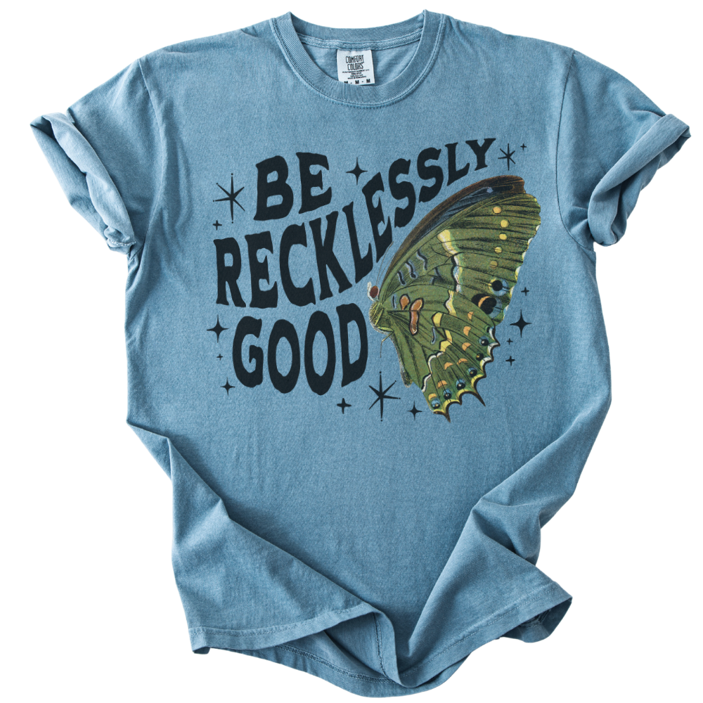 Be Recklessly Good Butterfly Tee