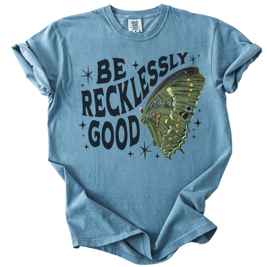 Be Recklessly Good Butterfly Tee