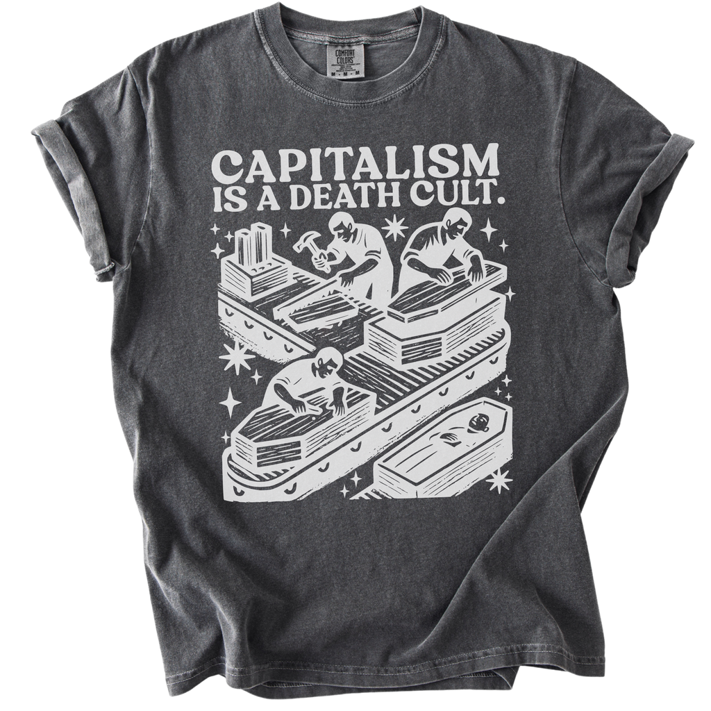 Capitalism is a Death Cult Tee