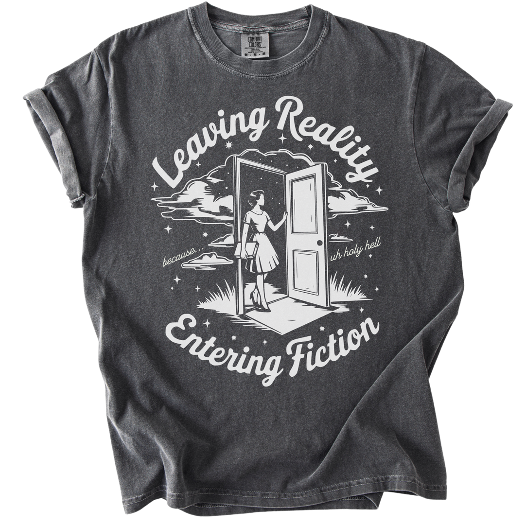 Leaving Reality Entering Fiction Tee