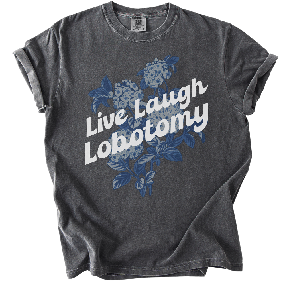 Live Laugh Lobotomy Tee