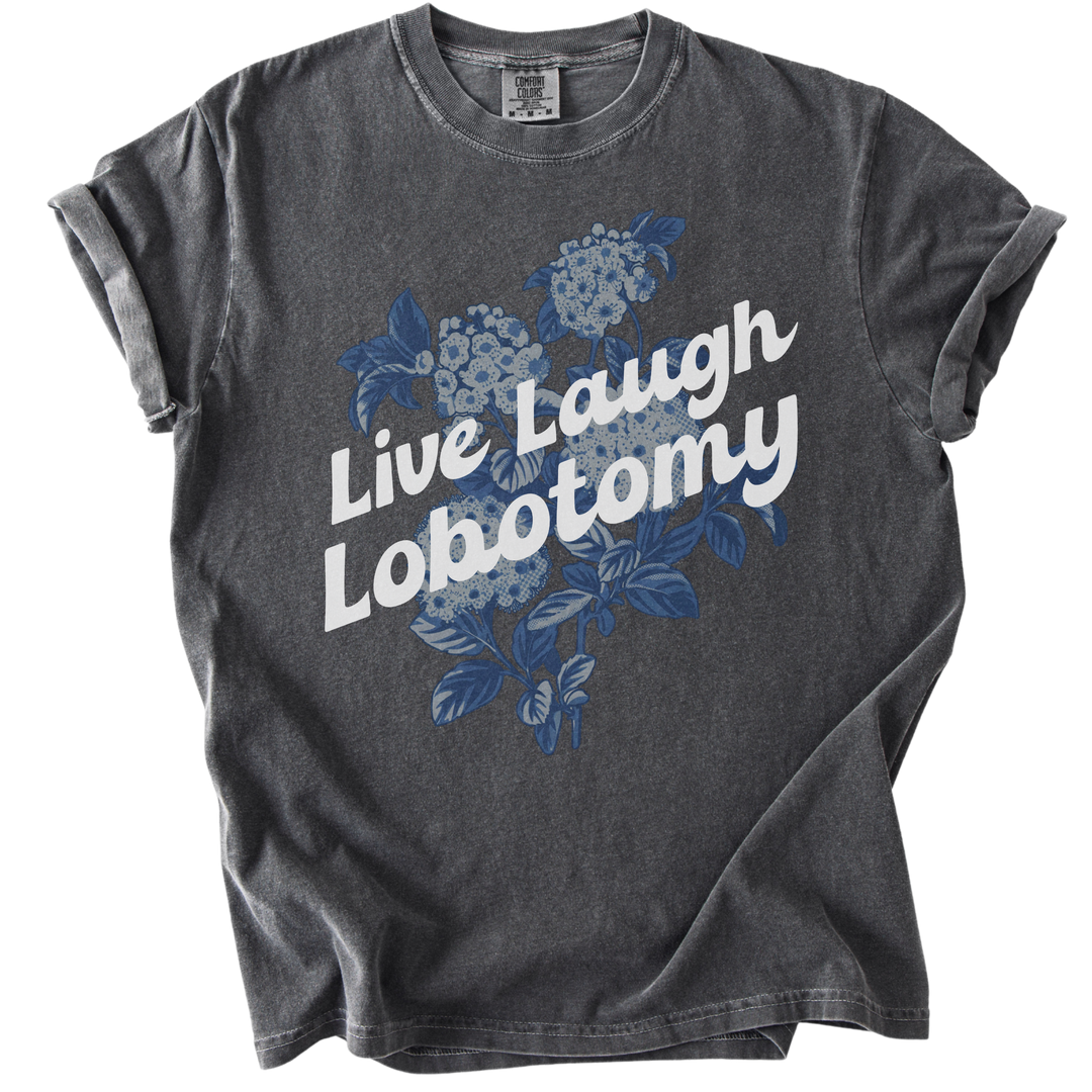Live Laugh Lobotomy Tee