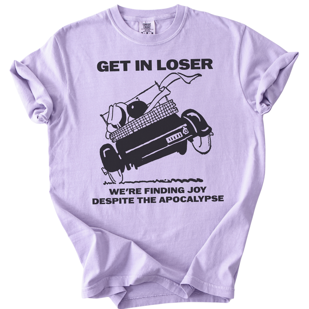 Get in Loser We're Finding Joy Tee