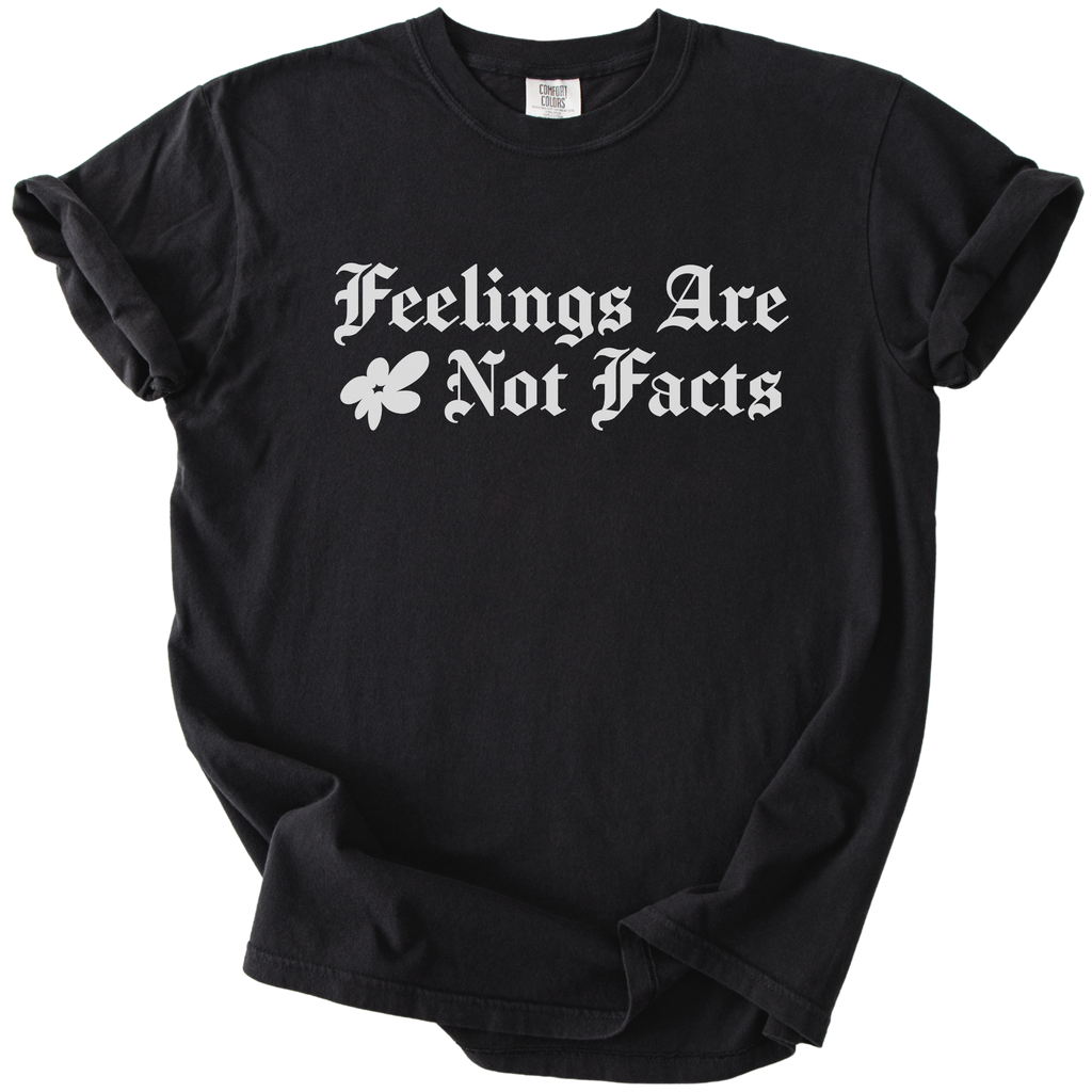 Feelings Are Not Facts Tee