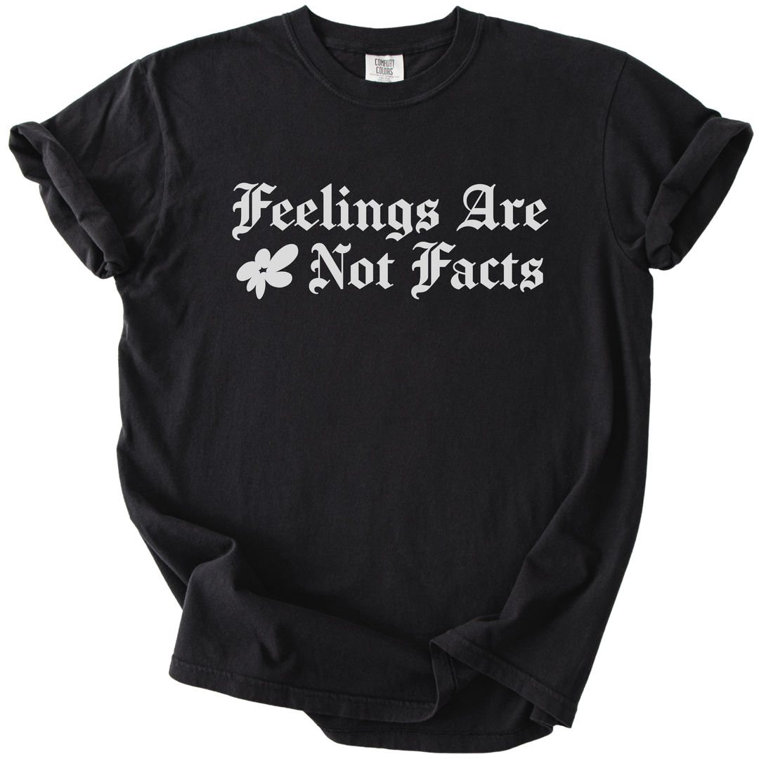 Feelings Are Not Facts Tee