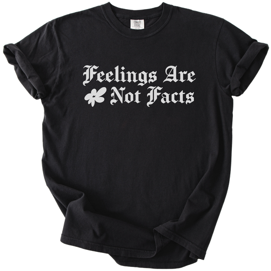 Feelings Are Not Facts Tee