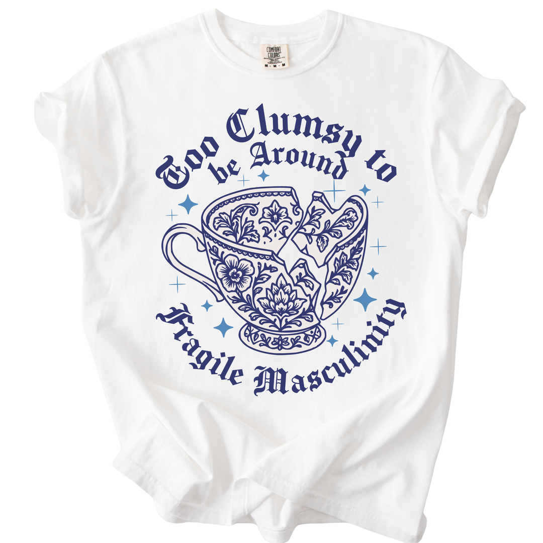 Too Clumsy For Fragile Masculinity Tee
