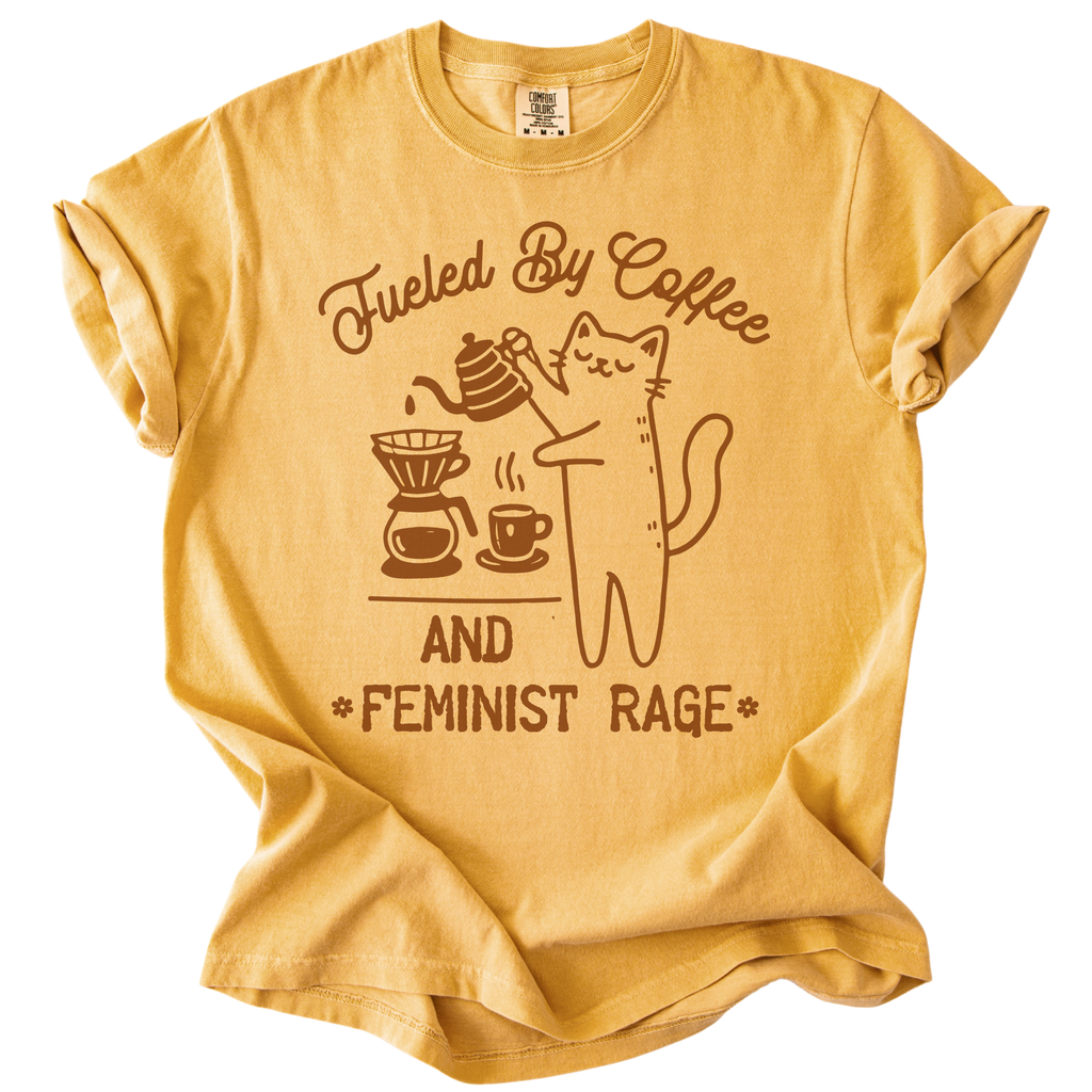 Fueled by Coffee & Feminist Rage Tee